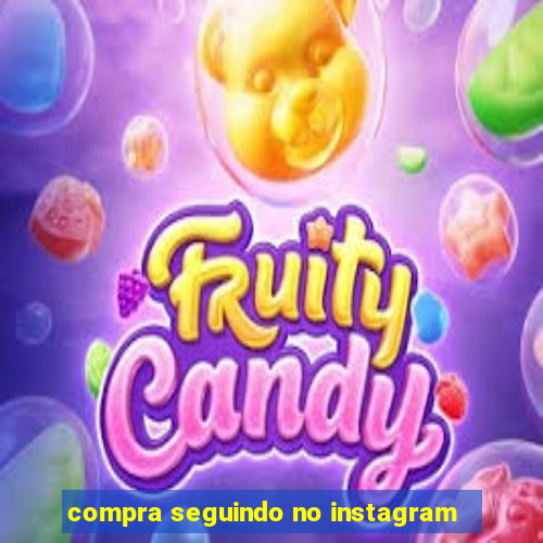 compra seguindo no instagram